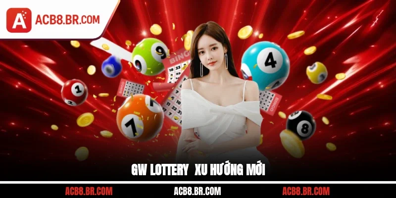 GW Lottery - Xu hướng mới