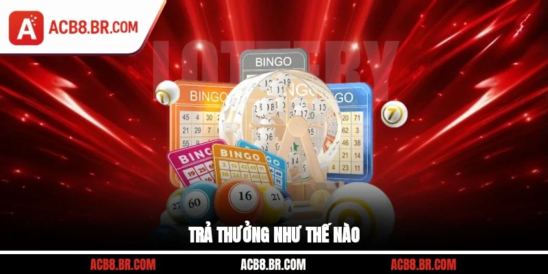 Trả thưởng như thế nào?